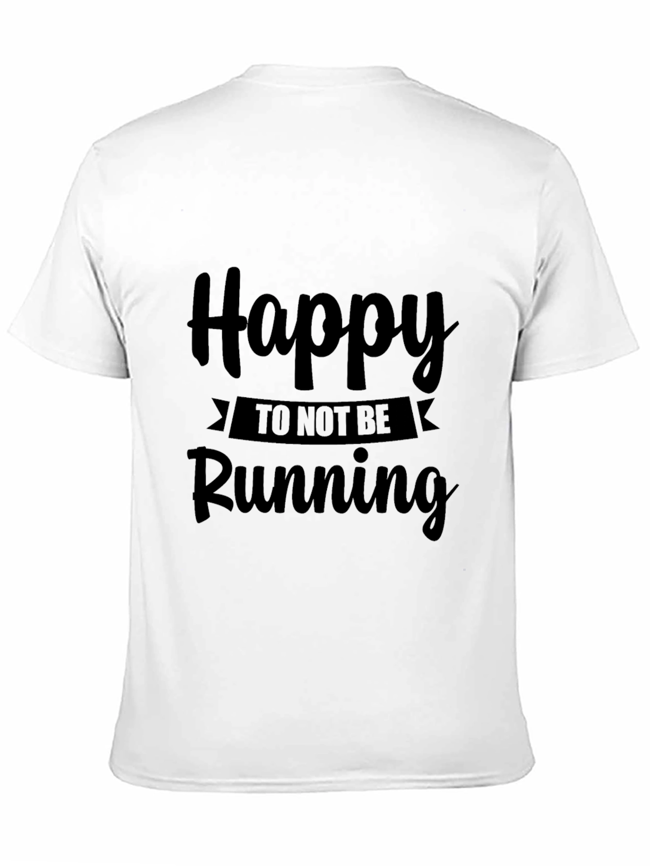 Happy To Not Be Running Black T-Shirt
