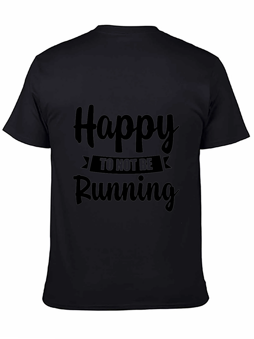 Happy To Not Be Running Black T-Shirt