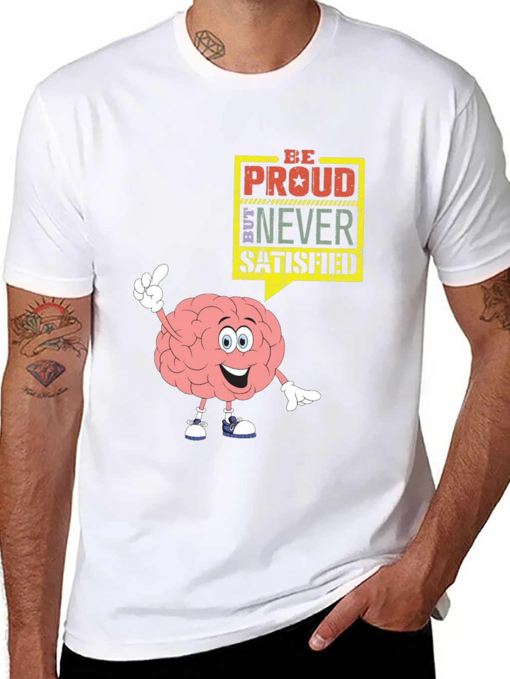 Be Proud Never Satisfied Graphic T-Shirt