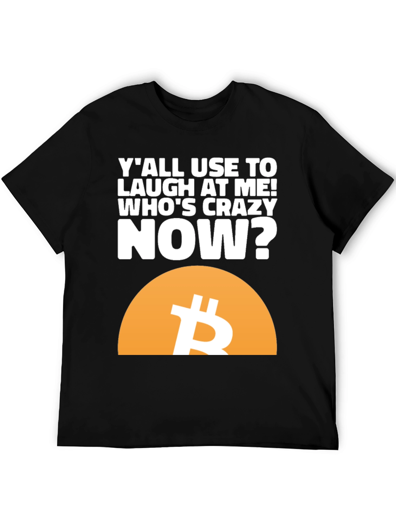 Bitcoin T-Shirt - Whos Crazy Now?