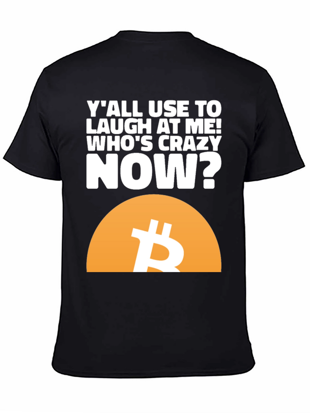 Bitcoin T-Shirt - Whos Crazy Now?