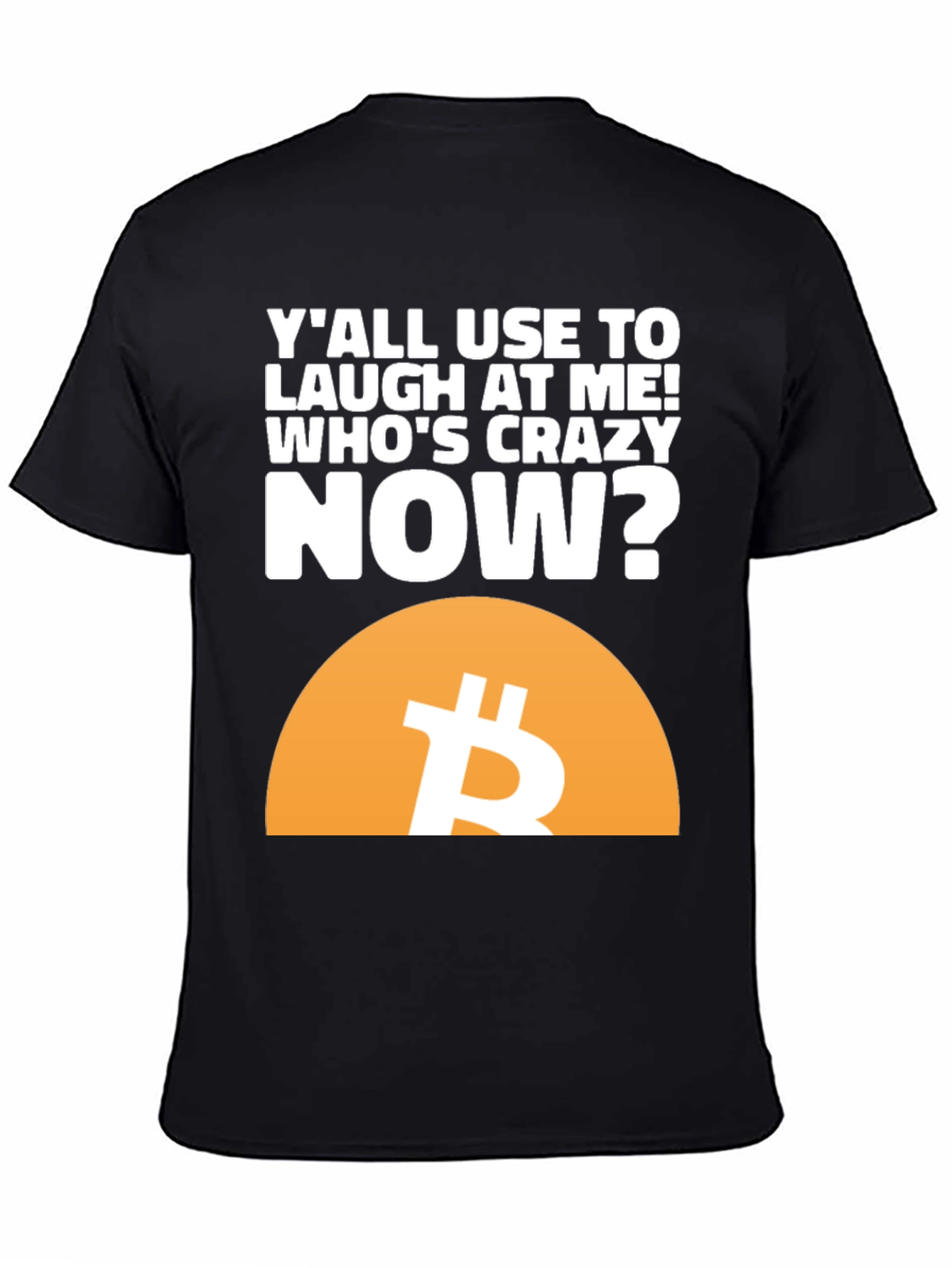 Bitcoin T-Shirt - Whos Crazy Now?