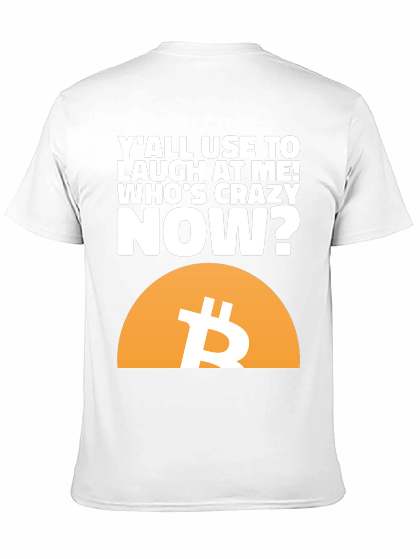 Bitcoin T-Shirt - Whos Crazy Now?