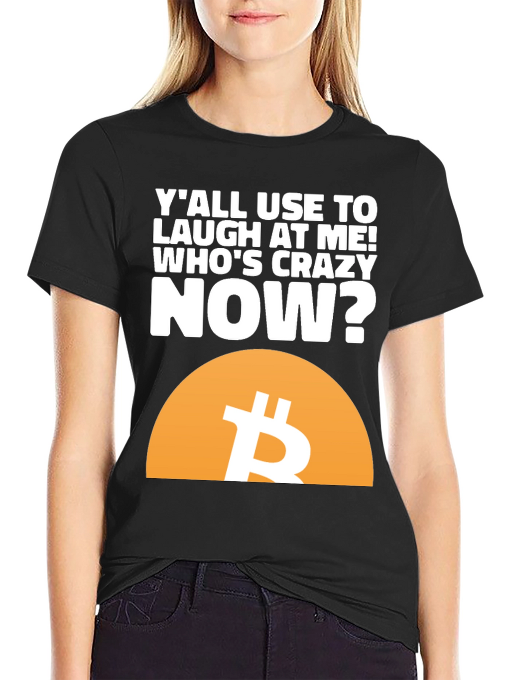 Bitcoin T-Shirt - Whos Crazy Now?