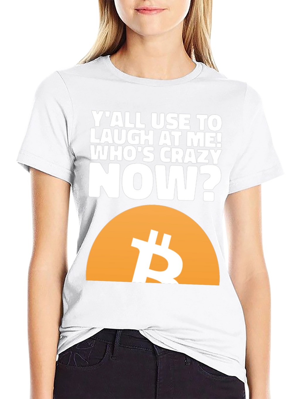 Bitcoin T-Shirt - Whos Crazy Now?