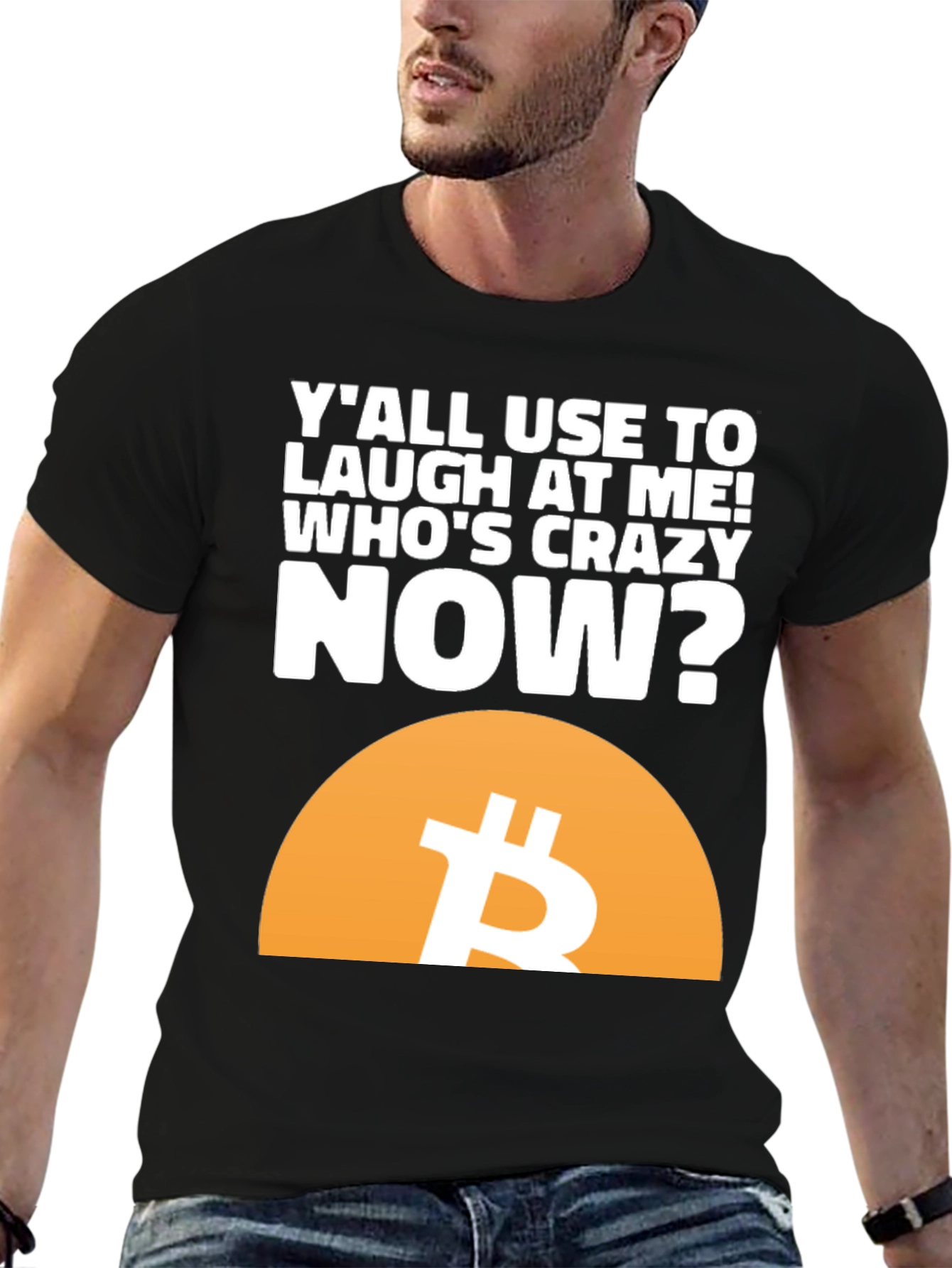 Bitcoin T-Shirt - Whos Crazy Now?