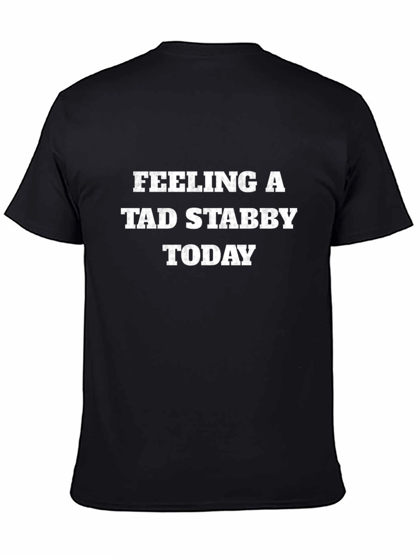 Feeling a Tad Stabby Today T-Shirt