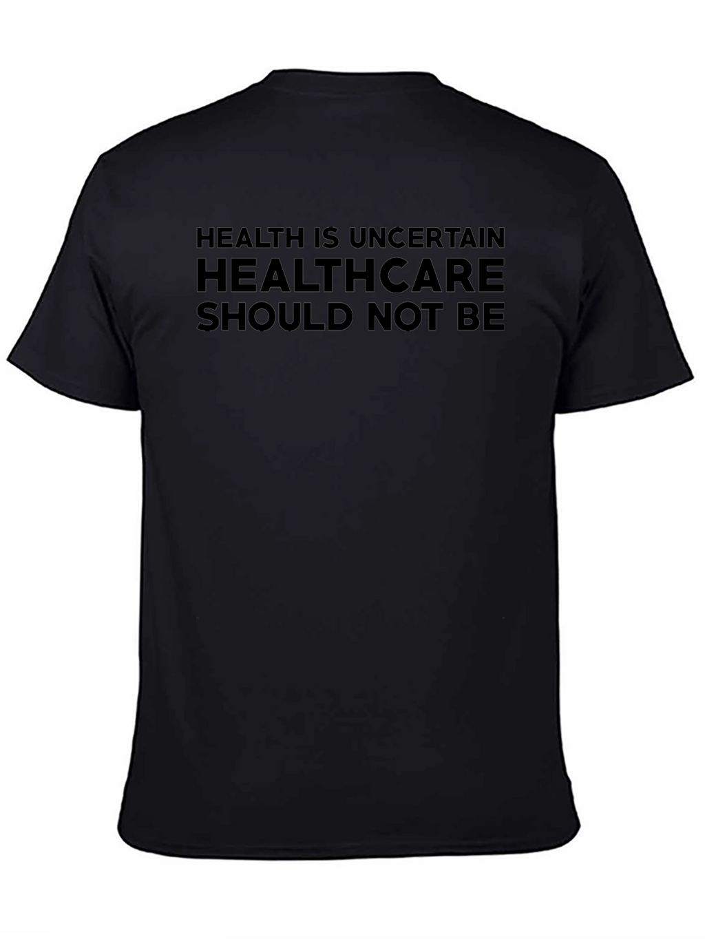 Health is Uncertain Slogan T-Shirt