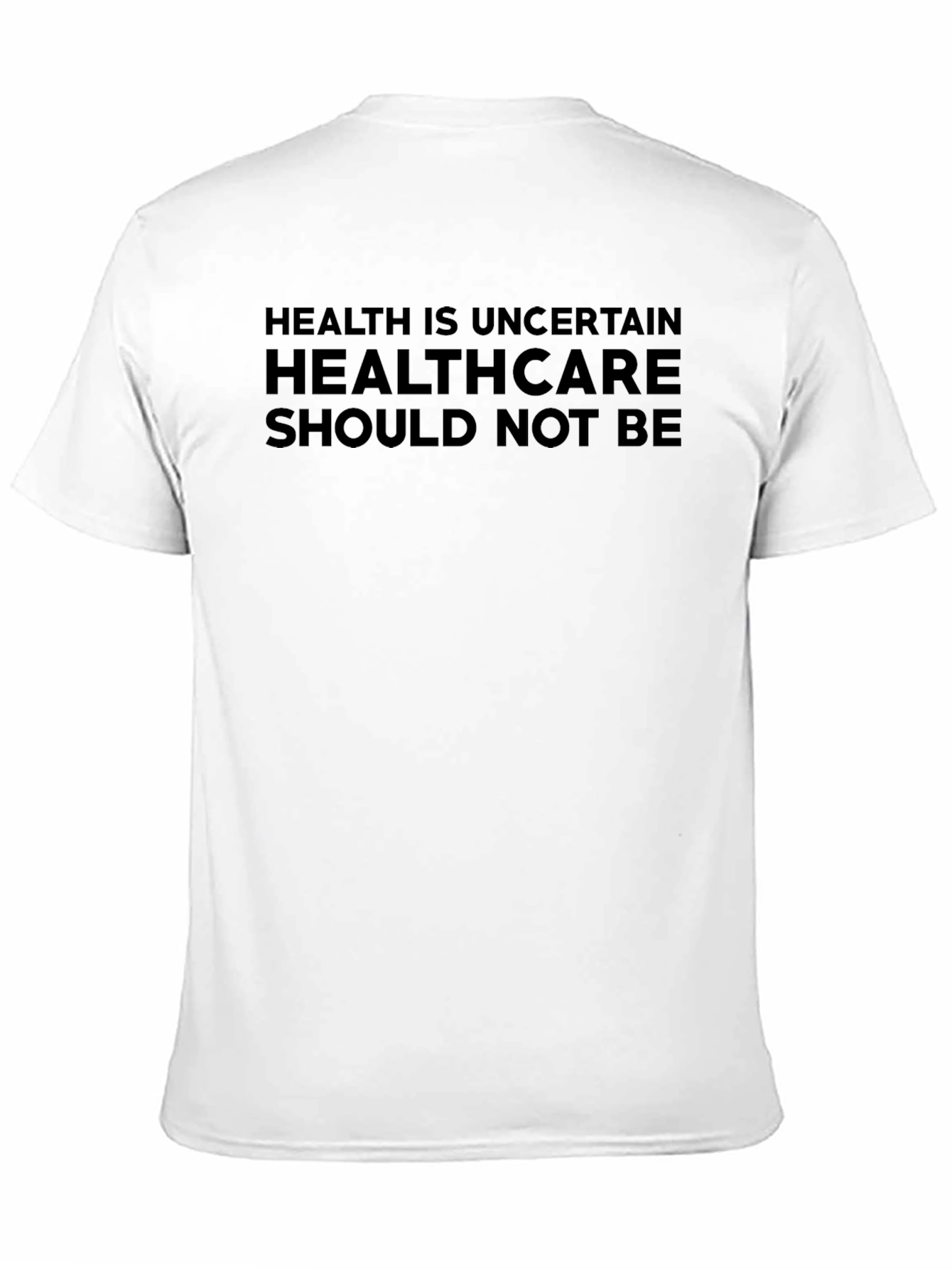 Health is Uncertain Slogan T-Shirt