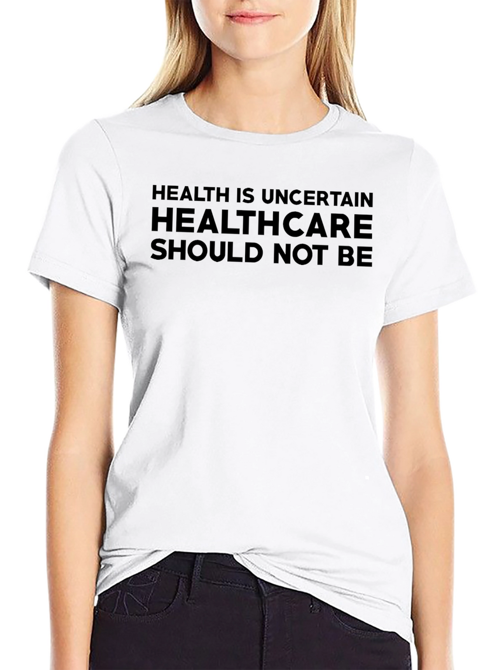 Health is Uncertain Slogan T-Shirt