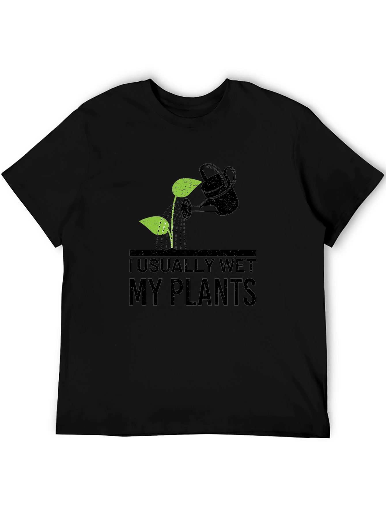 I Usually Wet My Plants T-Shirt Gardener Tee