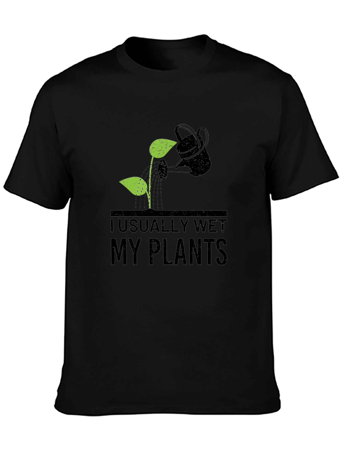 I Usually Wet My Plants T-Shirt Gardener Tee