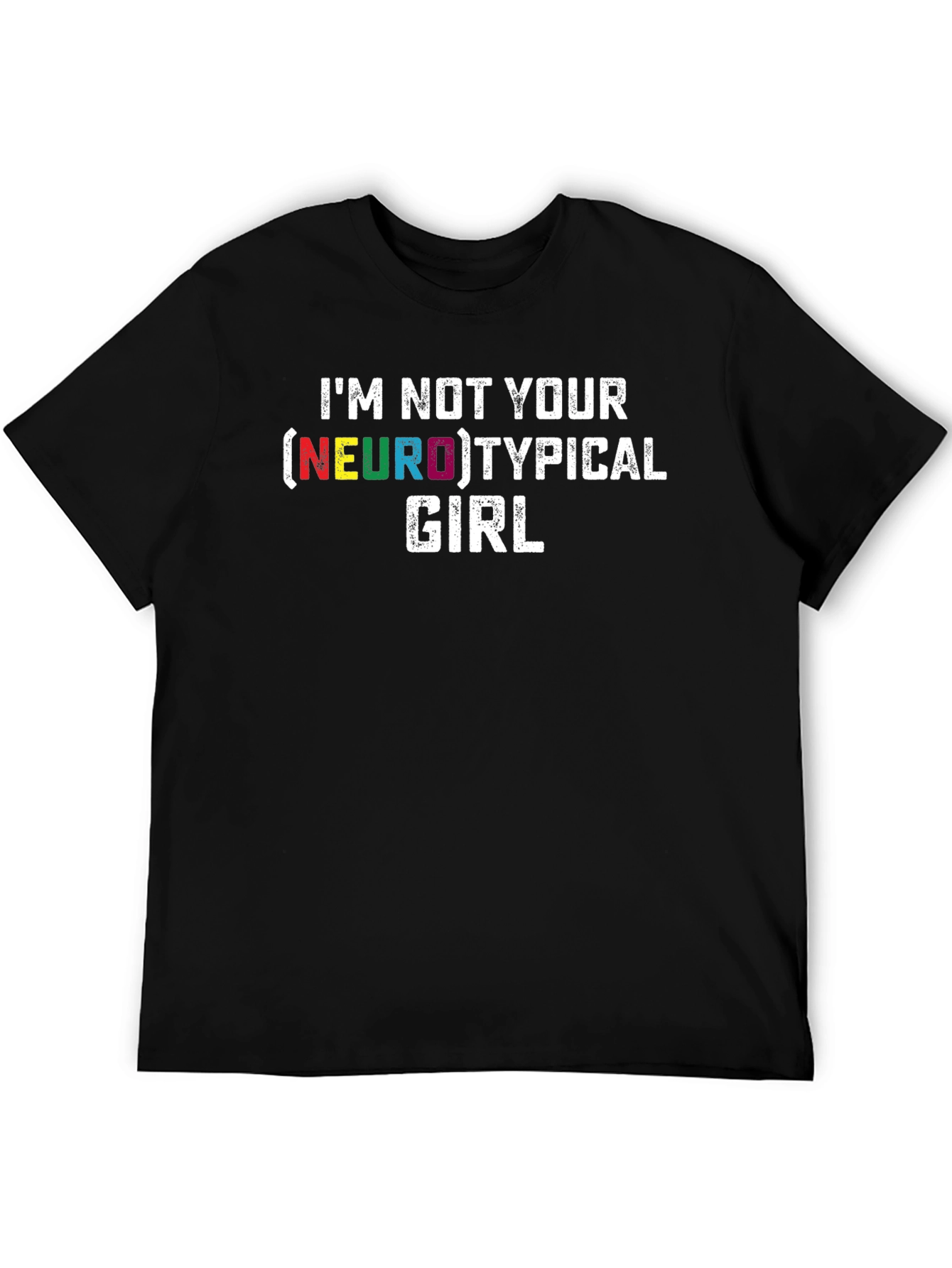 Im Not Your Neurotypical Girl T-Shirt