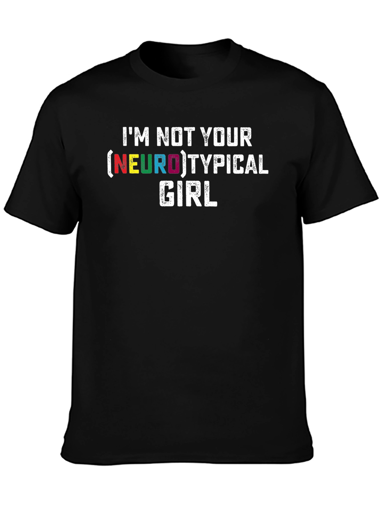 Im Not Your Neurotypical Girl T-Shirt